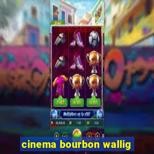 cinema bourbon wallig